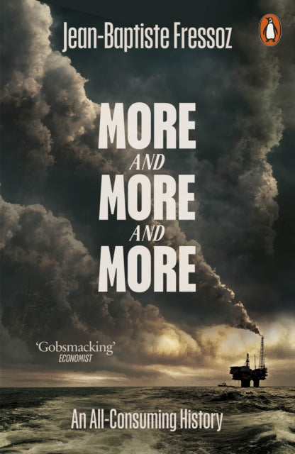 More and More and More : An All-Consuming History by Jean-Baptiste Fressoz 9781802067316