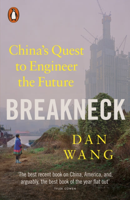 Breakneck : China's Quest to Engineer the Future by Dan Wang 9781802067798
