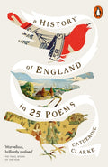 A History of England in 25 Poems by Catherine Clarke 9781802069617