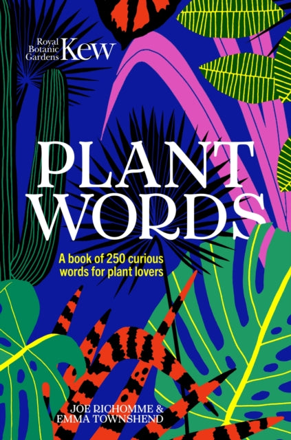 Kew - Plant Words : A book of 250 curious words for plant lovers by Emma Wayland 9781802790085