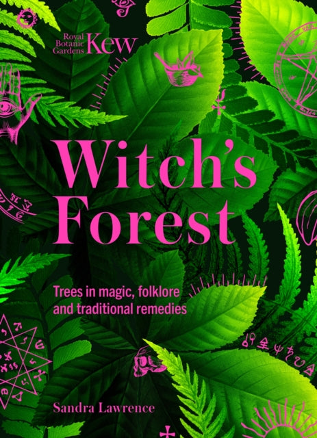 Witch's Forest : Trees in magic, folklore and traditional remedies by Royal Botanic Gardens Kew 9781802795370