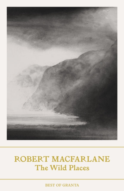 The Wild Places by Robert Macfarlane 9781803510200