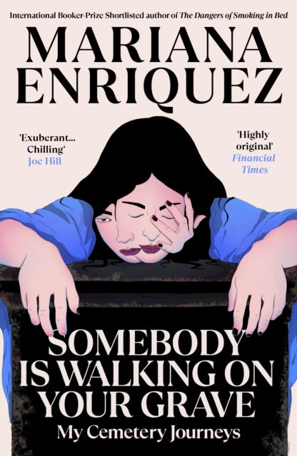 Somebody Is Walking on Your Grave : My Cemetery Journeys by Mariana Enriquez 9781803511306