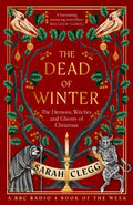 The Dead of Winter : The Demons, Witches and Ghosts of Christmas by Sarah Clegg 9781803513706
