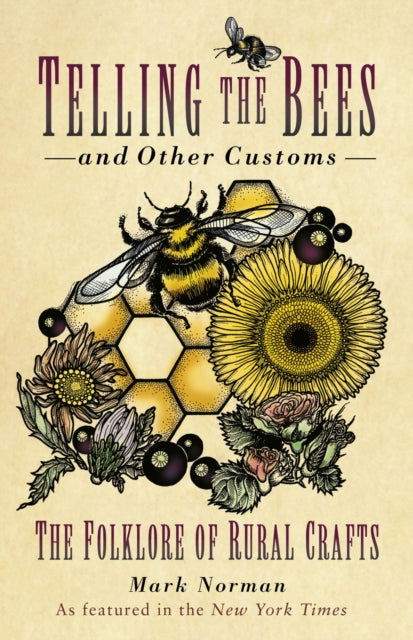 Telling the Bees and Other Customs : The Folklore of Rural Crafts by Mark Norman 9781803992617