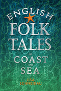 English Folk Tales of Coast and Sea by Lisa Schneidau 9781803994239