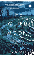 The Quiet Moon : Pathways to an Ancient Way of Being by Kevin Parr 9781803996608