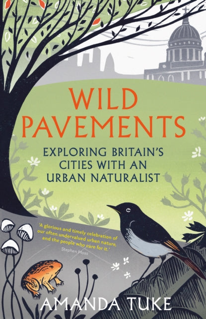 Wild Pavements : Exploring Britain's Cities with an Urban Naturalist by Amanda Tuke 9781803998909