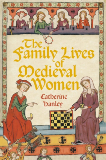 The Family Lives of Medieval Women by Catherine Hanley 9781803999104