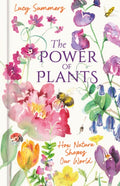 The Power of Plants : How Nature Shapes Our World by Lucy Summers 9781803999265