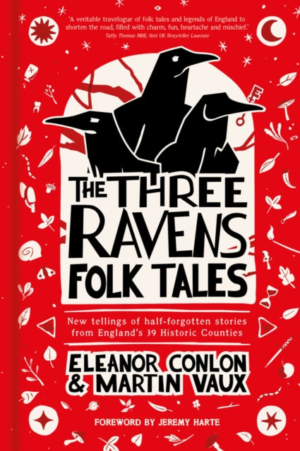The Three Ravens Folk Tales : New tellings of half-forgotten stories from England's 39 Historic Counties by Eleanor Conlon 9781803999685