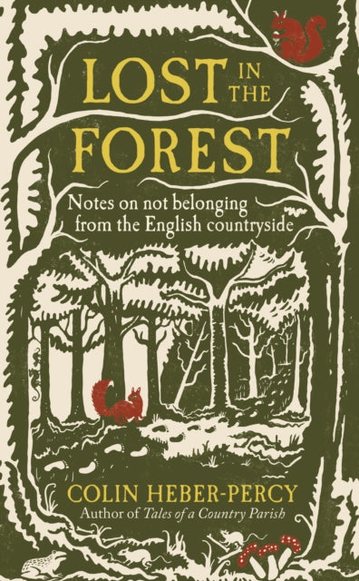 Lost in the Forest : Notes on not belonging from the English countryside by Colin Heber-Percy 9781804192313