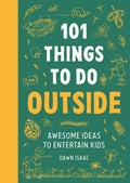 101 Things to do Outside : Awesome ideas to entertain kids by Dawn Isaac 9781804192962