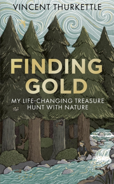 Finding Gold : My life-changing treasure hunt with nature by Vincent Thurkettle 9781804194188