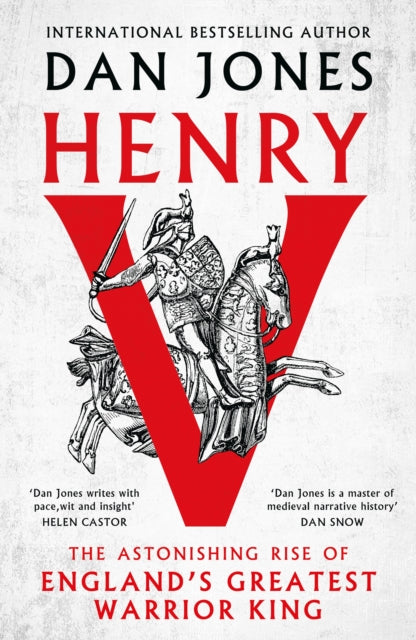 Henry V : The Astonishing Rise of England's Greatest Warrior King by Dan Jones 9781804541937