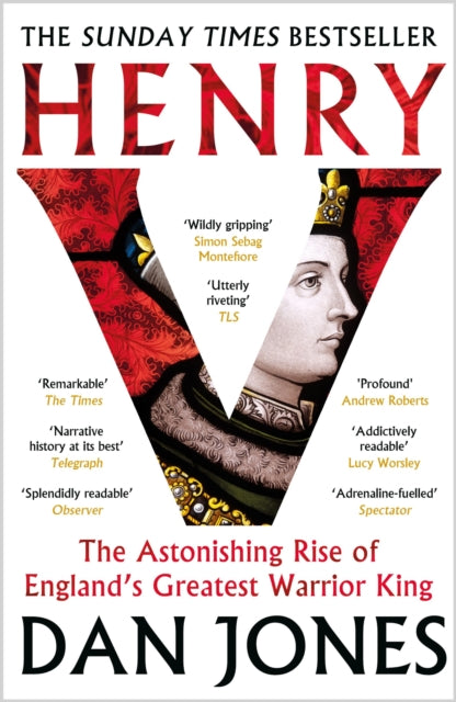 Henry V : The Astonishing Rise of England's Greatest Warrior King by Dan Jones 9781804541944