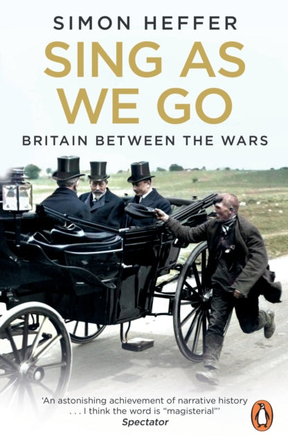 Sing As We Go : Britain Between the Wars by Simon Heffer 9781804940983