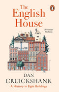 The English House : A History in Eight Buildings by Dan Cruickshank 9781804941546