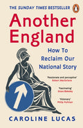 Another England : How to Reclaim Our National Story by Caroline Lucas 9781804941591
