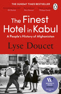The Finest Hotel in Kabul : A People's History of Afghanistan by Lyse Doucet 9781804957943