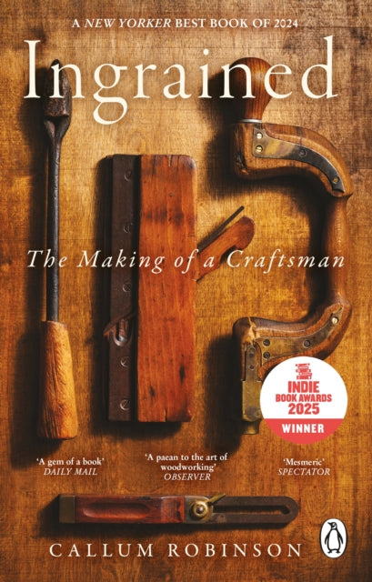 Ingrained : The making of a craftsman by Callum Robinson 9781804992876