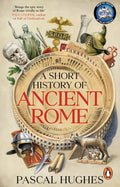 A Short History of Ancient Rome by Pascal Hughes 9781804997673
