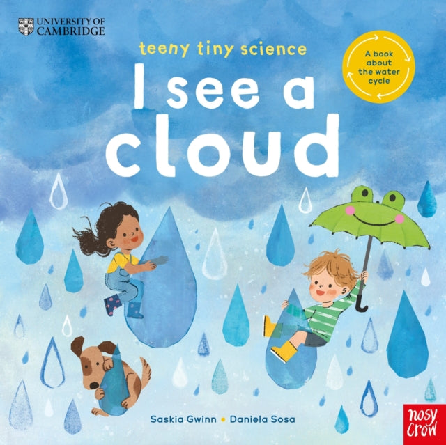 University of Cambridge: Teeny Tiny Science: I See a Cloud : A book about the water cycle by Saskia Gwinn 9781805133254