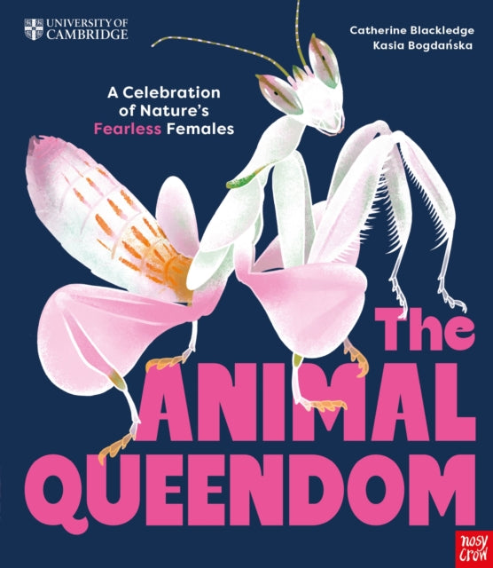 University of Cambridge: The Animal Queendom : A Celebration of Nature's Fearless Females by Catherine Blackledge 9781805135456
