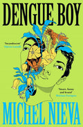 Dengue Boy : 'Smart, funny and brutal' Mariana Enriquez by Michel Nieva 9781805220589