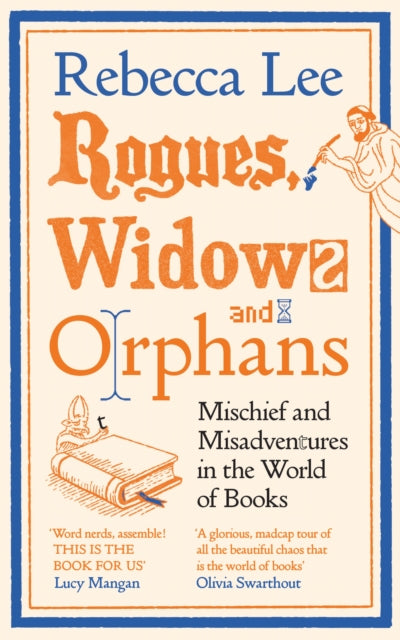 Rogues, Widows and Orphans : Mischief and Misadventures in the World of Books by Rebecca Lee 9781805221180