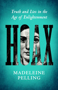 Hoax : Truth and Lies in the Age of Enlightenment by Madeleine Pelling 9781805222354