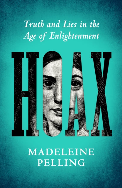Hoax : Truth and Lies in the Age of Enlightenment by Madeleine Pelling 9781805222354