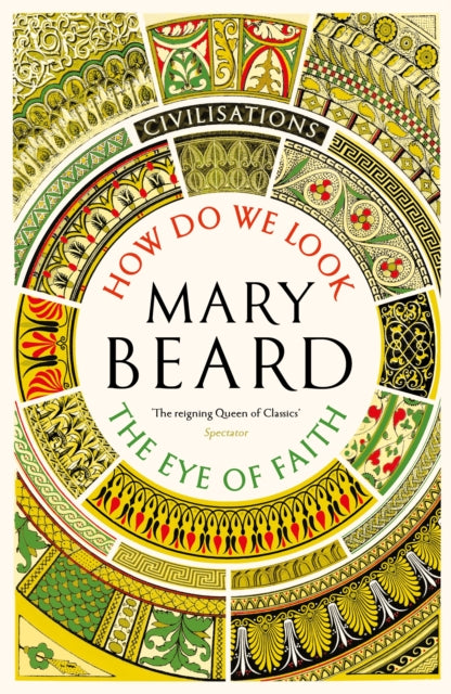 Civilisations: How Do We Look / The Eye of Faith by Mary Beard 9781805222460