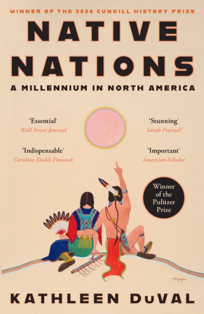 Native Nations : A Millennium in North America: Winner of the 2025 Pulitzer Prize for History by Kathleen DuVal 9781805226031