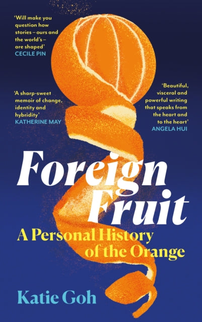 Foreign Fruit : A Personal History of the Orange by Katie Goh 9781805301738