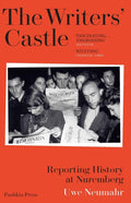 The Writers' Castle : Reporting History at Nuremberg by Uwe Neumahr 9781805330714