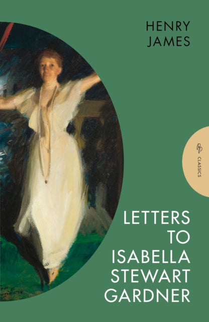 Letters to Isabella Stewart Gardner by Henry James 9781805330912