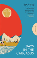 Days in the Caucasus by Banine 9781805332206