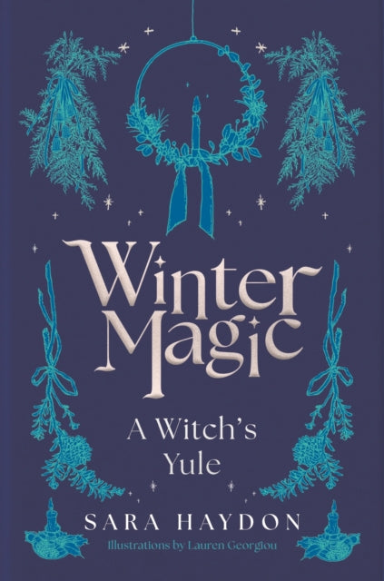 Winter Magic : A Witch’s Yule by Sara Haydon 9781805462828