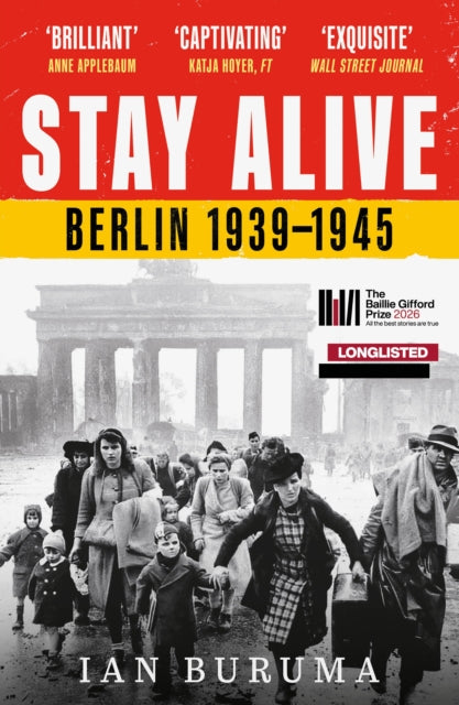 Stay Alive : Berlin, 1939-1945 by Ian Buruma 9781805462910