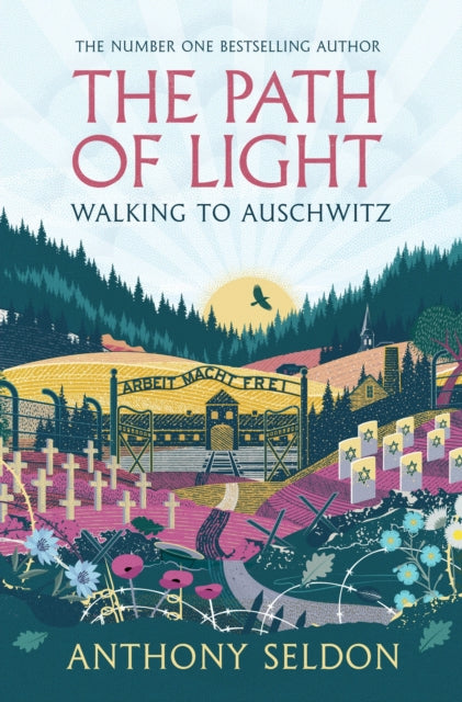 The Path of Light : Walking to Auschwitz by Anthony Seldon 9781805464129