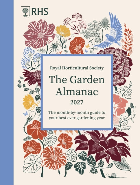 RHS The Garden Almanac 2027 : The month-by-month guide to your best ever gardening year by Zia Allaway 9781805701200