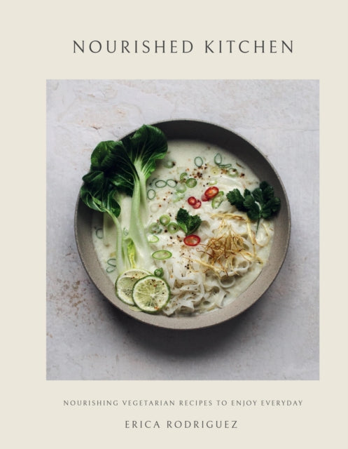 Nourished Kitchen : Nourishing Vegetarian Recipes to Enjoy Everyday by Erica Rodriguez 9781805701460