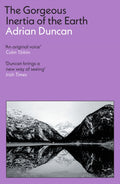 The Gorgeous Inertia of the Earth by Adrian Duncan 9781806490271
