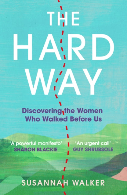 The Hard Way : Discovering the Women Who Walked Before Us by Susannah Walker 9781806770083