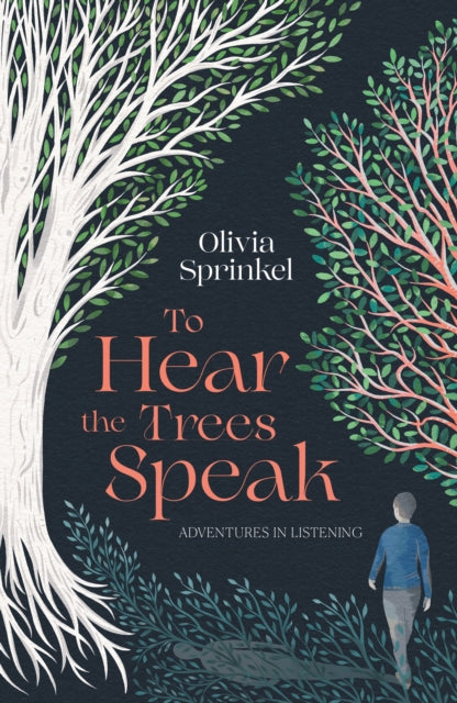 To Hear The Trees Speak : A memoir of Nature, Resilience, and Deep Listening by Olivia Sprinkel 9781835011539