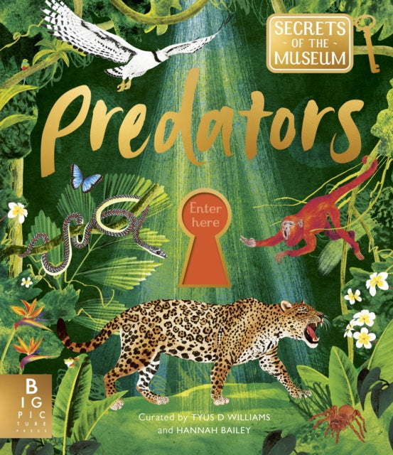 Secrets of the Museum: Predators : A collectable non-fiction series for younger readers, from the team behind the bestselling Welcome to the Museum by Tyus Williams 9781835873861