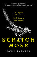 Scratch Moss : The most original folk horror novel of the year from the author of Withered Hill by David Barnett 9781835984963