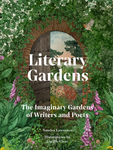 Literary Gardens : The imaginary gardens of writers and poets by Sandra Lawrence 9781836002208