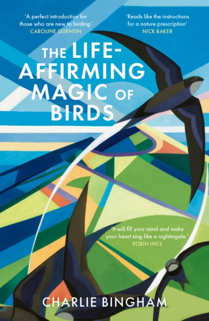 The Life-Affirming Magic of Birds : and the extraordinary things they can teach us by Charlie Bingham 9781836002260